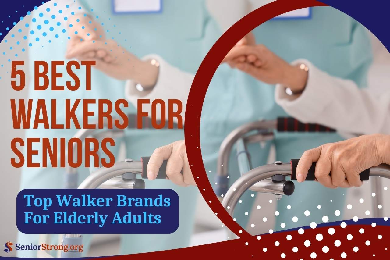 Senior Strong: 5 Best Walkers For Seniors