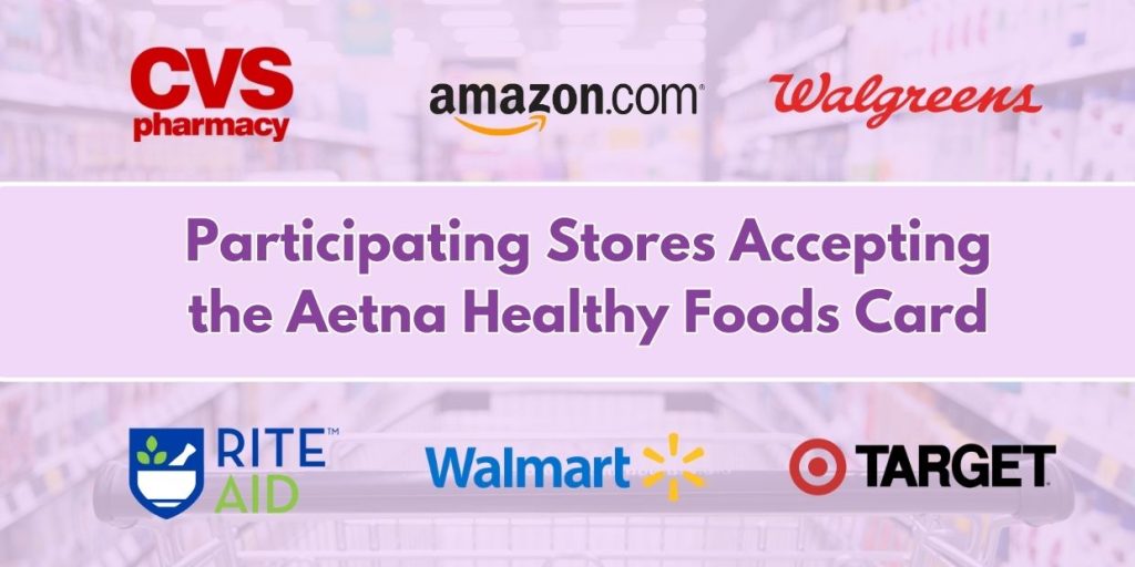 Participating Stores Accepting the Aetna Healthy Foods Card