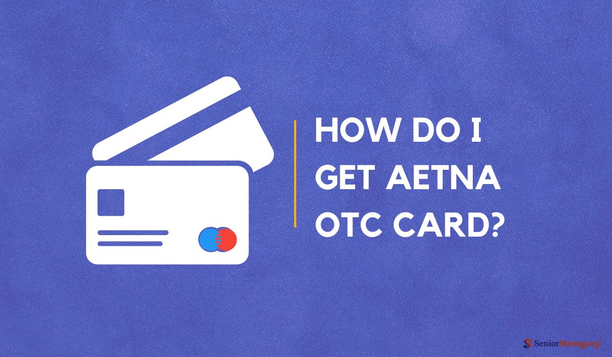 How Do I Get Aetna OTC Card?