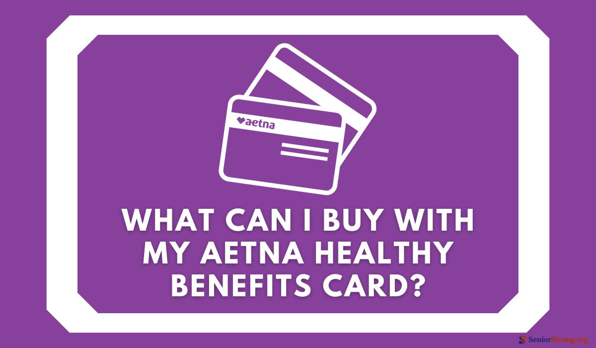 What Can I Buy With My Aetna Healthy Benefits Card?