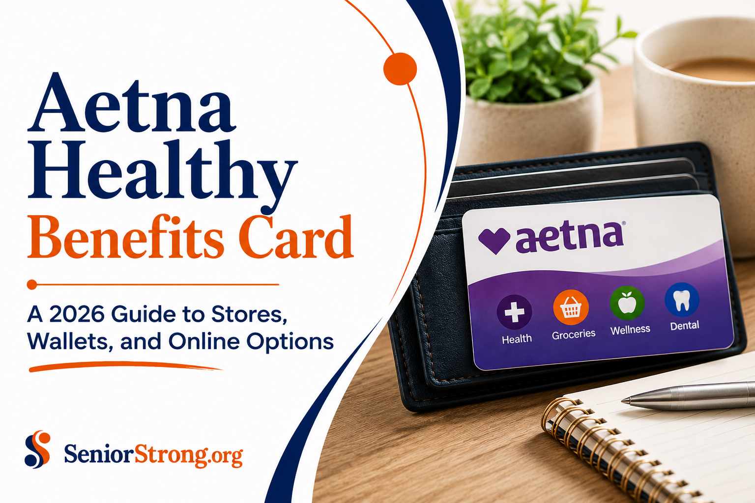 Where Can I Use My Aetna Healthy Benefits Card- A 2026 Guide to Stores, Wallets, and Online Options
