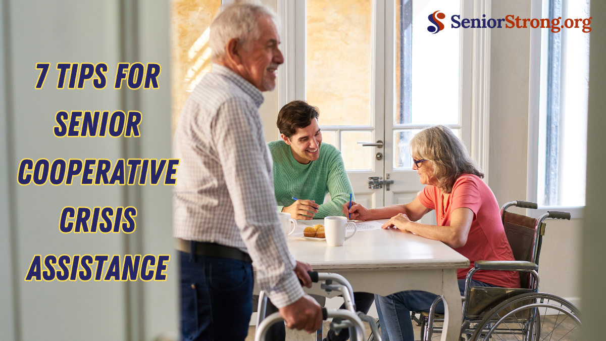 7 Tips for Senior Cooperative Crisis Assistance
