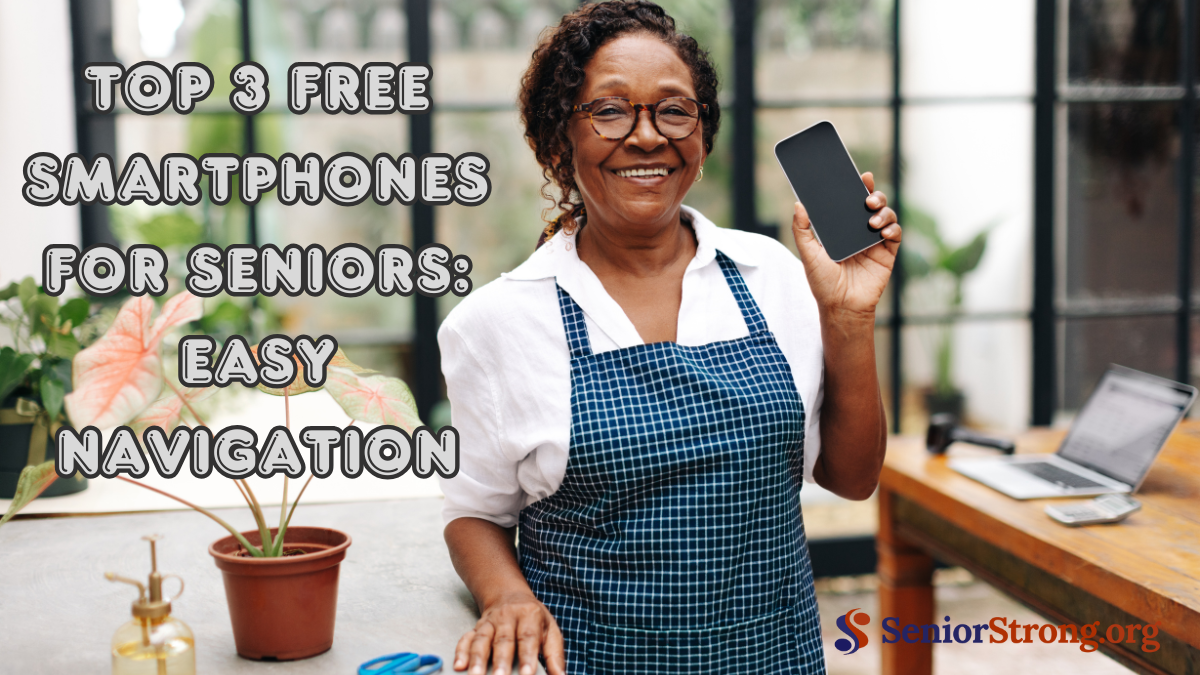 Top 3 Free Smartphones for Seniors: Easy Navigation