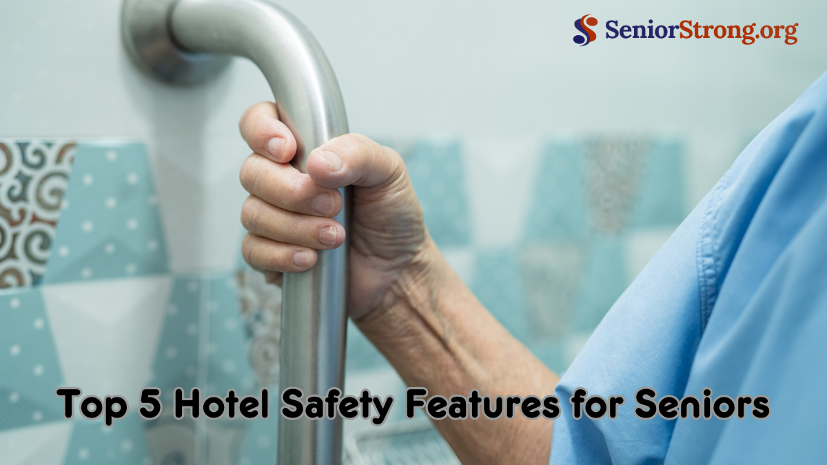 Top 5 Hotel Safety Features for Seniors
