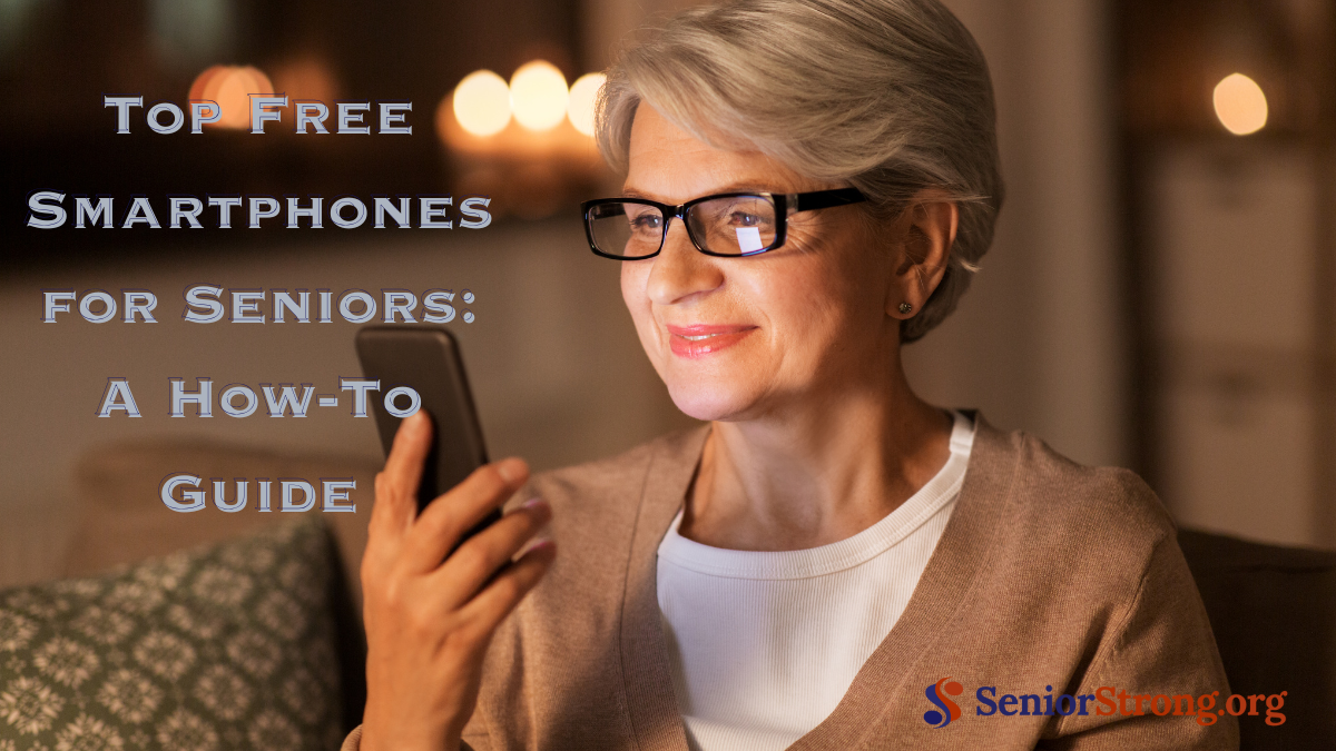 Top Free Smartphones for Seniors: A How-To Guide
