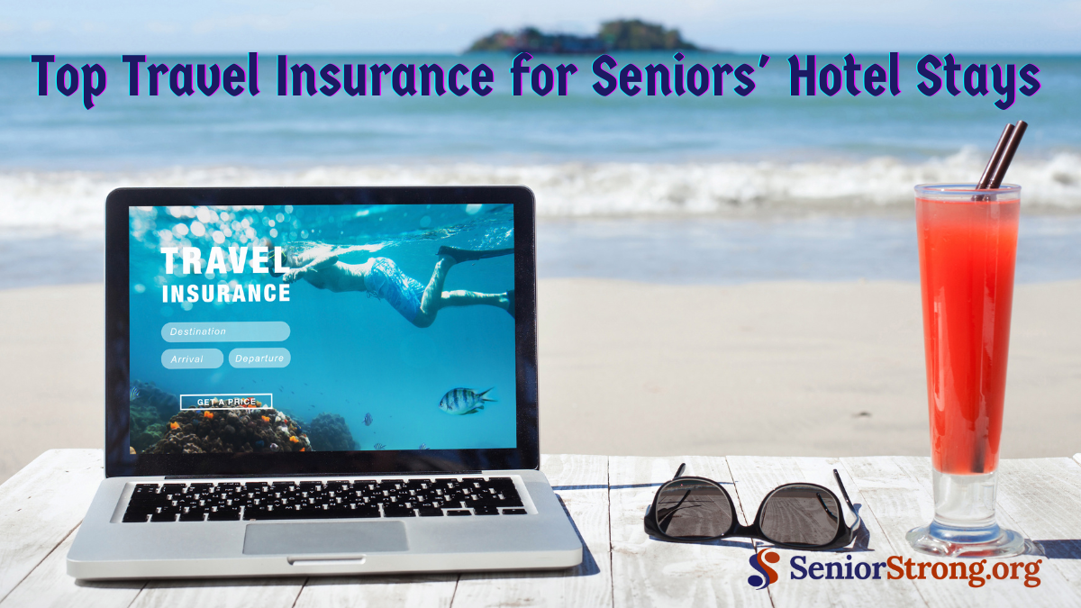 Top Travel Insurance for Seniors’ Hotel Stays