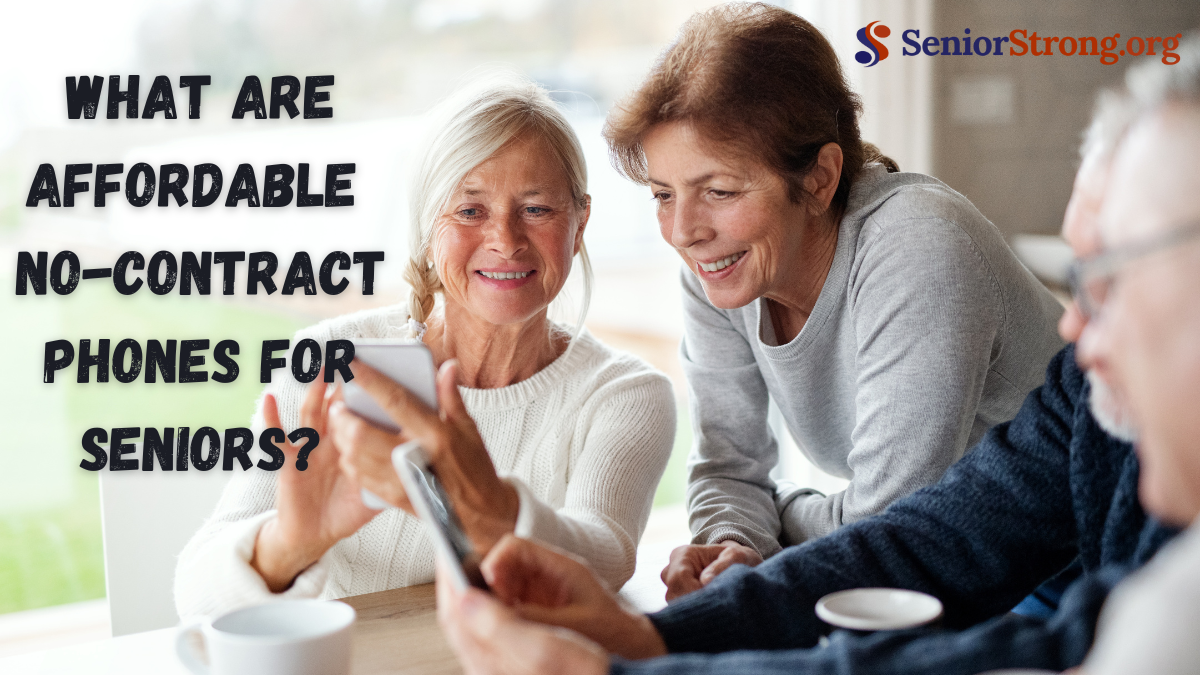 What Are Affordable No-Contract Phones for Seniors?