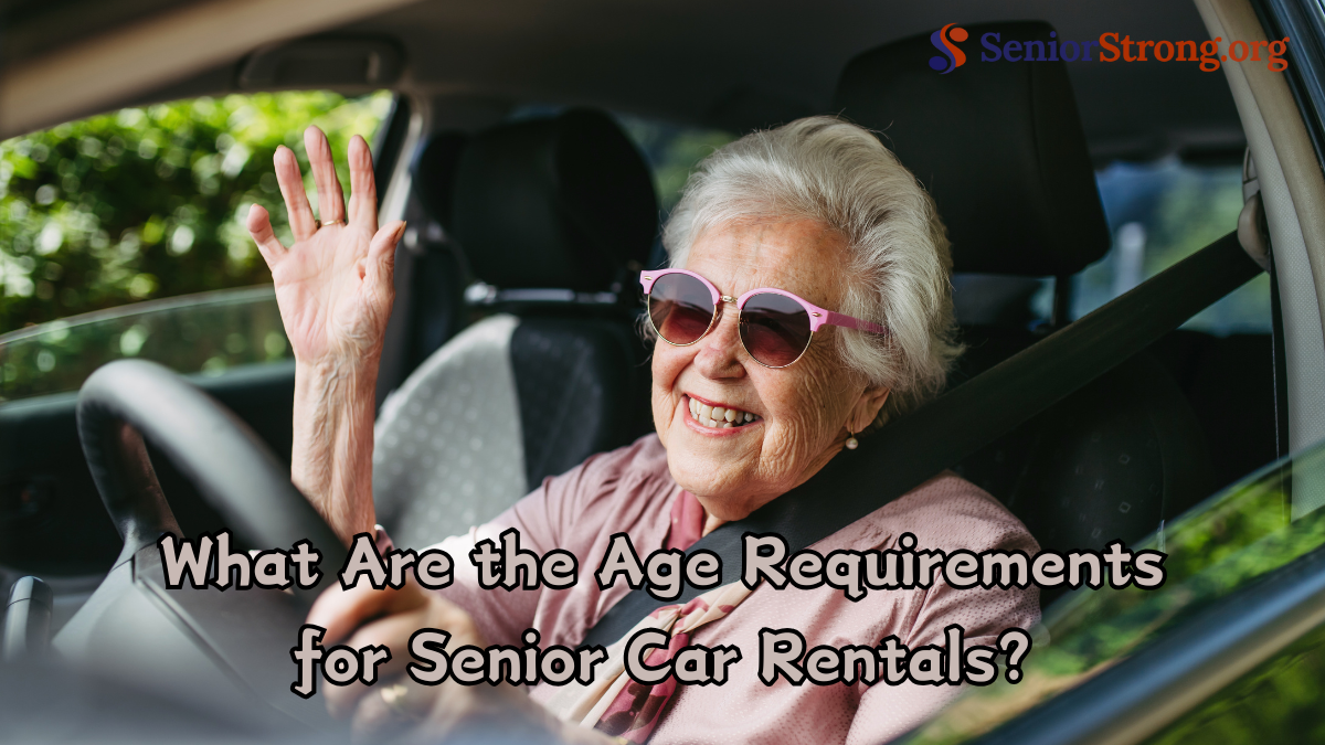 What Are the Age Requirements for Senior Car Rentals?