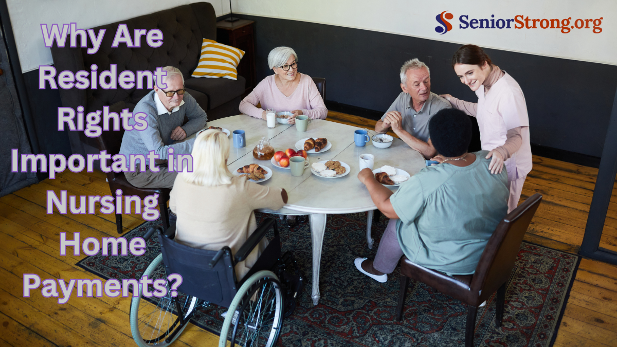 Why Are Resident Rights Important in Nursing Home Payments?