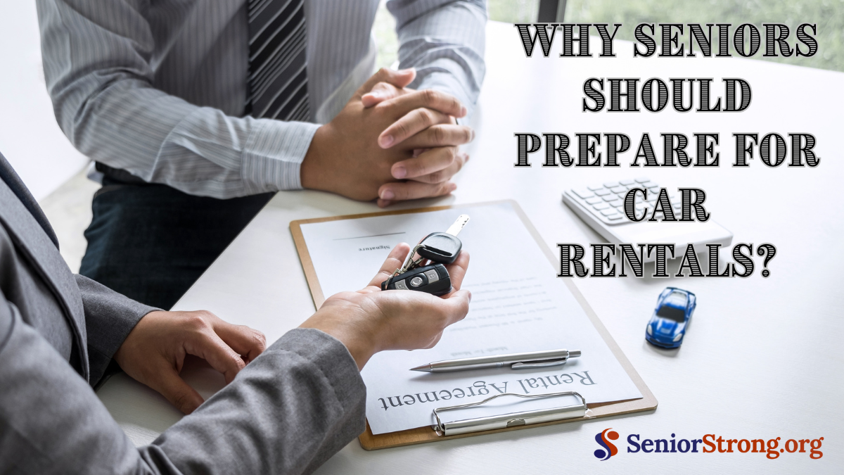 Why Seniors Should Prepare for Car Rentals?