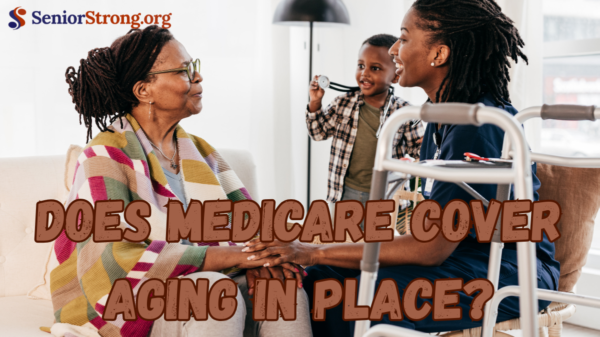 Does Medicare Cover Aging in Place?