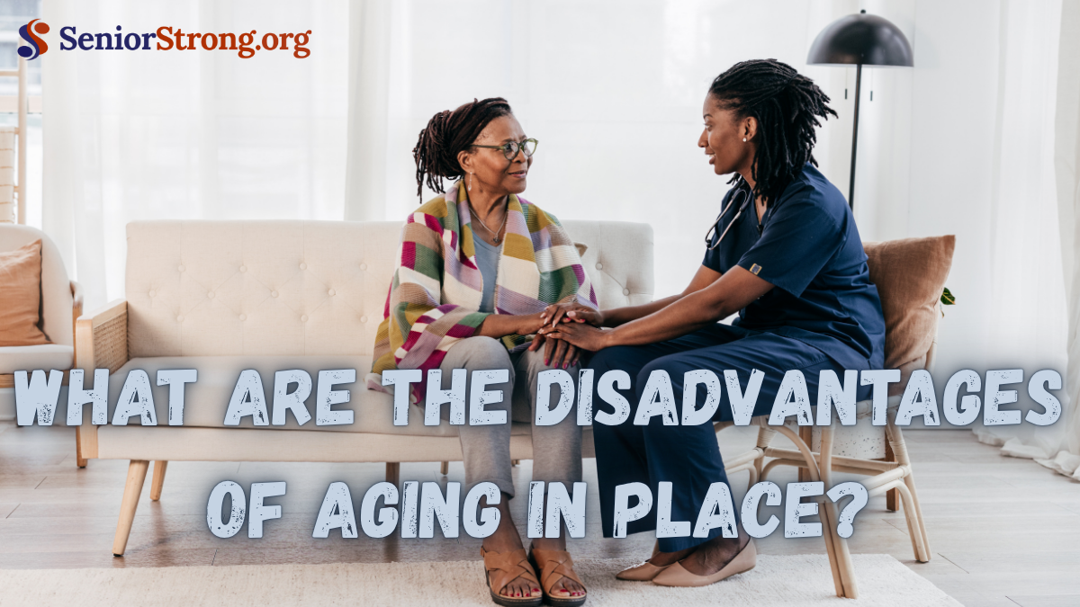 What Are the Disadvantages of Aging in Place?