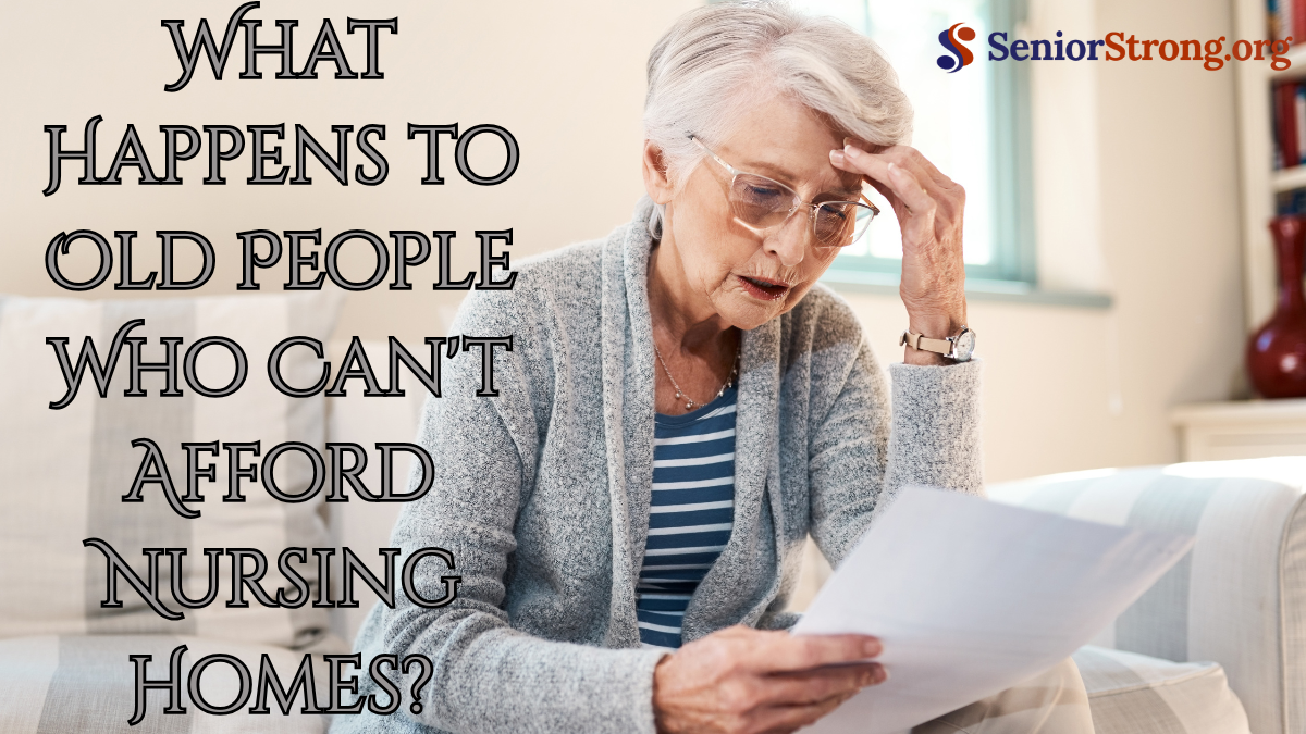 What Happens to Old People Who Can't Afford Nursing Homes?