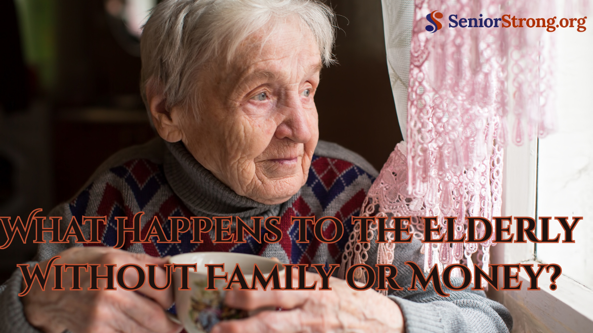 What Happens to the Elderly Without Family or Money?
