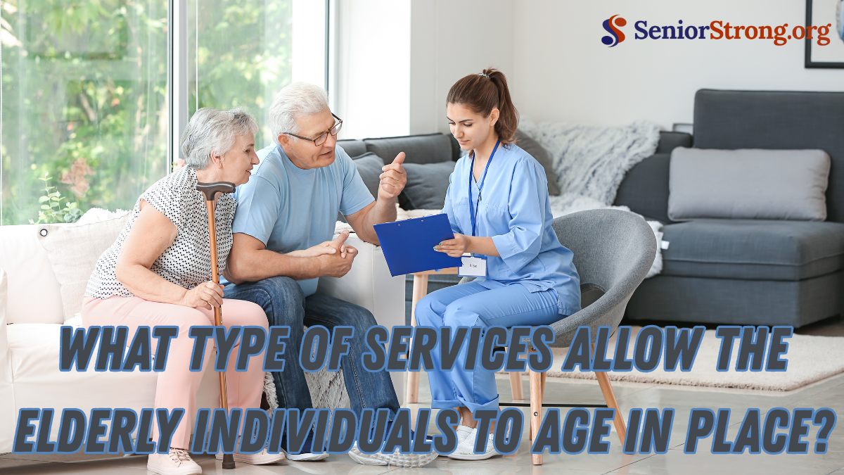 What Type of Services Allow the Elderly Individuals to Age in Place?