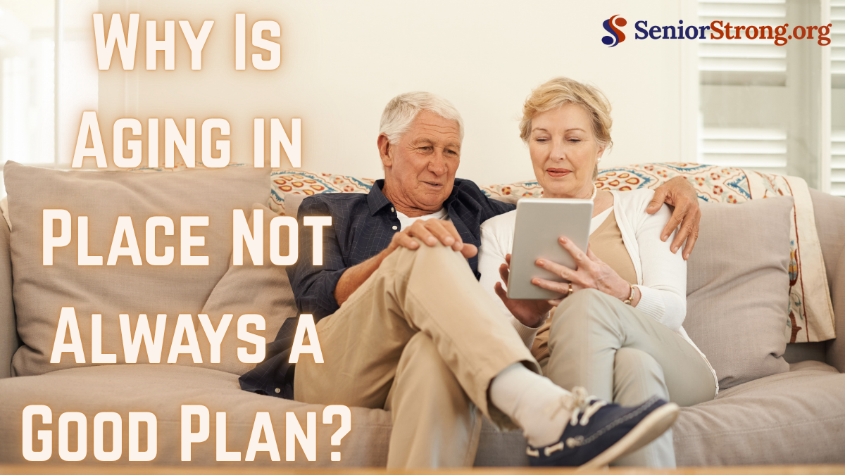 Why Is Aging in Place Not Always a Good Plan?